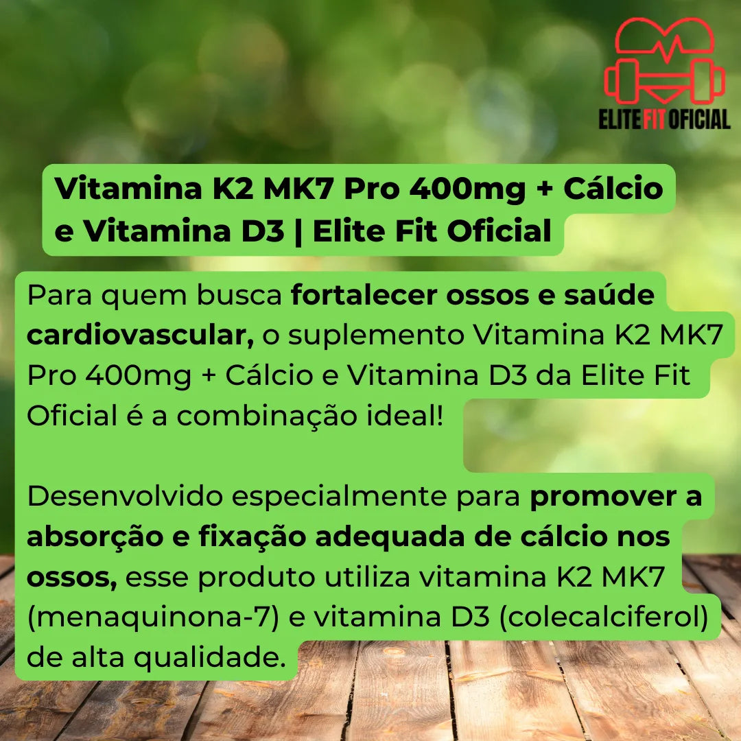 Vitamina K2 MK7 Pro 400mg + Cálcio e Vitamina D3 - Elite Fit Oficial